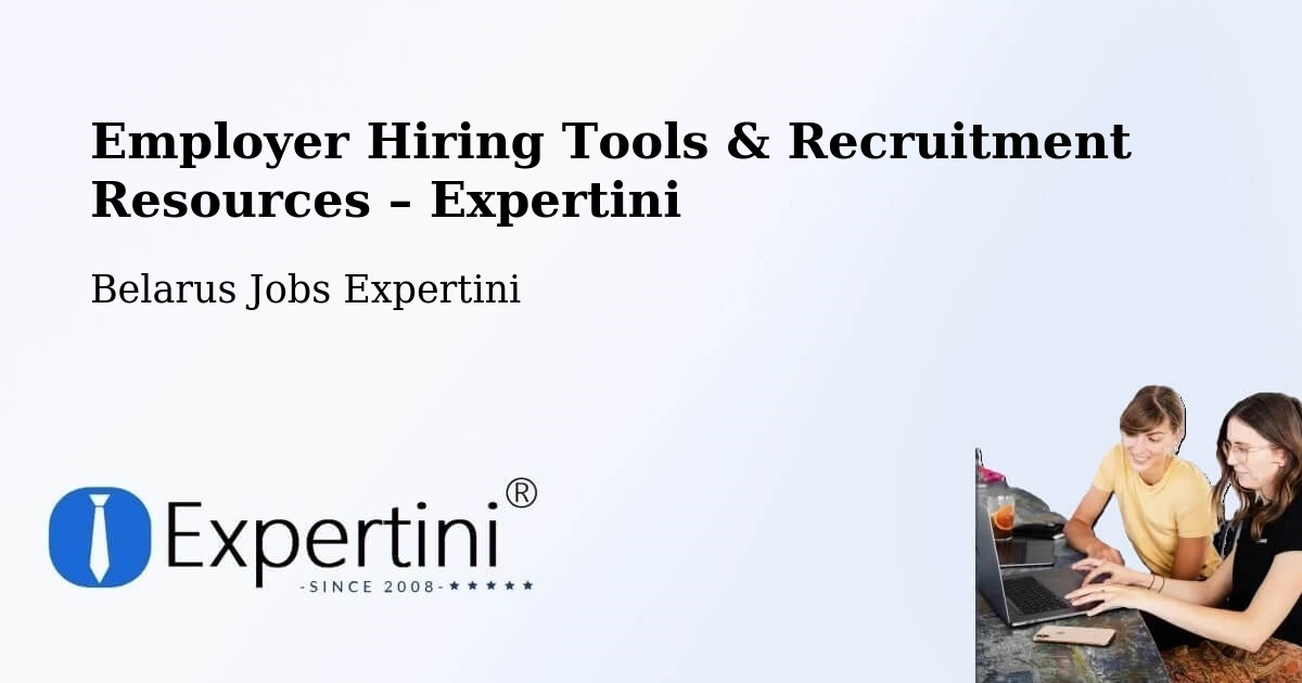 Employer Hiring Tools & Recruitment Resources – Belarus - Belarus Jobs Expertini